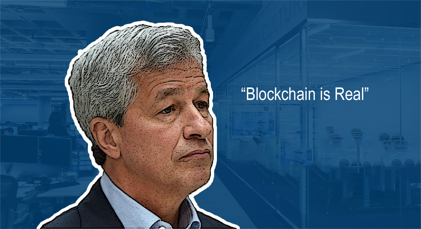 Blockchain is Real says Jamie Dimon, Chairman and CEO, JP Morgan Chase