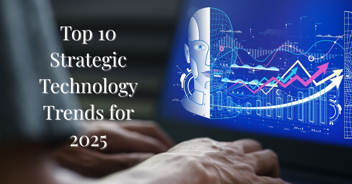 Top 10 Strategic Technology Trends for 2025
